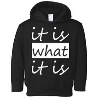 It Is What It Is Toddler Hoodie
