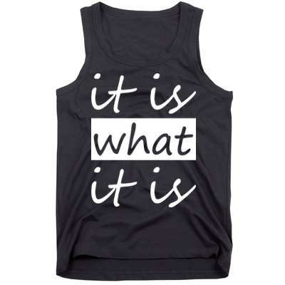 It Is What It Is Tank Top