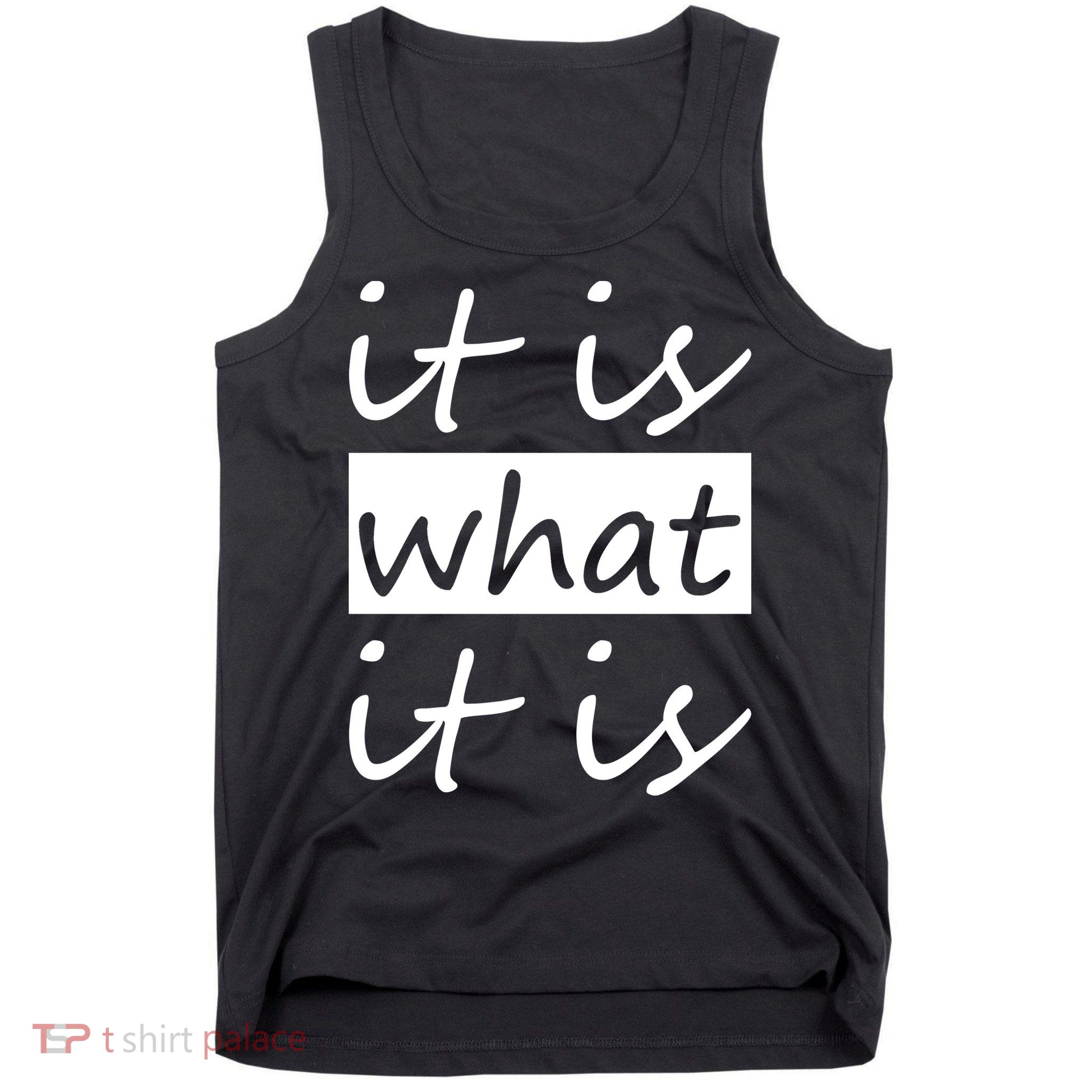 It Is What It Is Tank Top