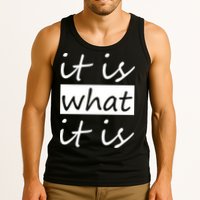 It Is What It Is Tank Top