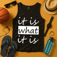 It Is What It Is Tank Top