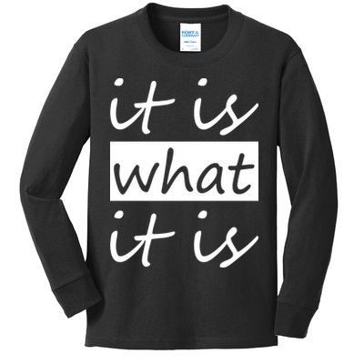 It Is What It Is Kids Long Sleeve Shirt