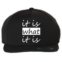 It Is What It Is Wool Snapback Cap