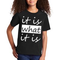 It Is What It Is Kids T-Shirt