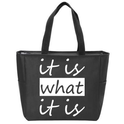 It Is What It Is Zip Tote Bag
