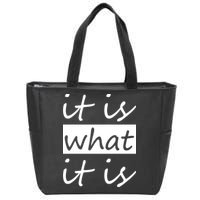 It Is What It Is Zip Tote Bag