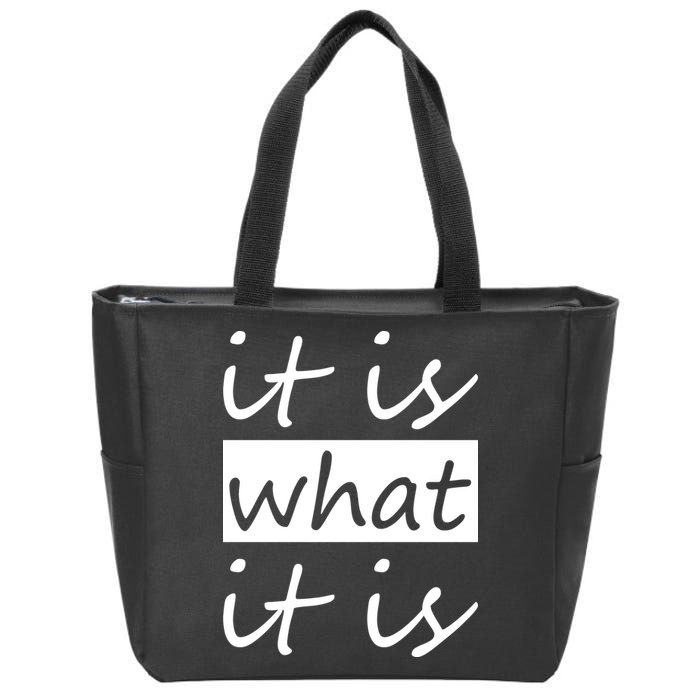 It Is What It Is Zip Tote Bag