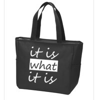 It Is What It Is Zip Tote Bag