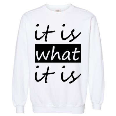 It Is What It Is Garment-Dyed Sweatshirt