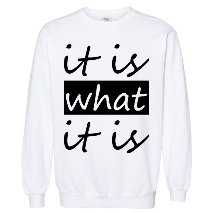 It Is What It Is Garment-Dyed Sweatshirt