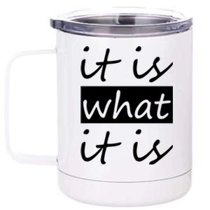 It Is What It Is 12 oz Stainless Steel Tumbler Cup