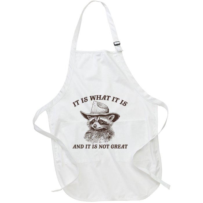 It Is What It Is And It Is Not Great Funny Raccoon Sarcastic Full-Length Apron With Pockets