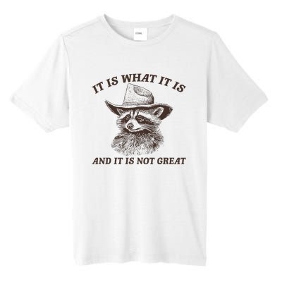 It Is What It Is And It Is Not Great Funny Raccoon Sarcastic Tall Fusion ChromaSoft Performance T-Shirt