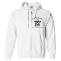 It Is What It Is And It Is Not Great Funny Raccoon Sarcastic Full Zip Hoodie