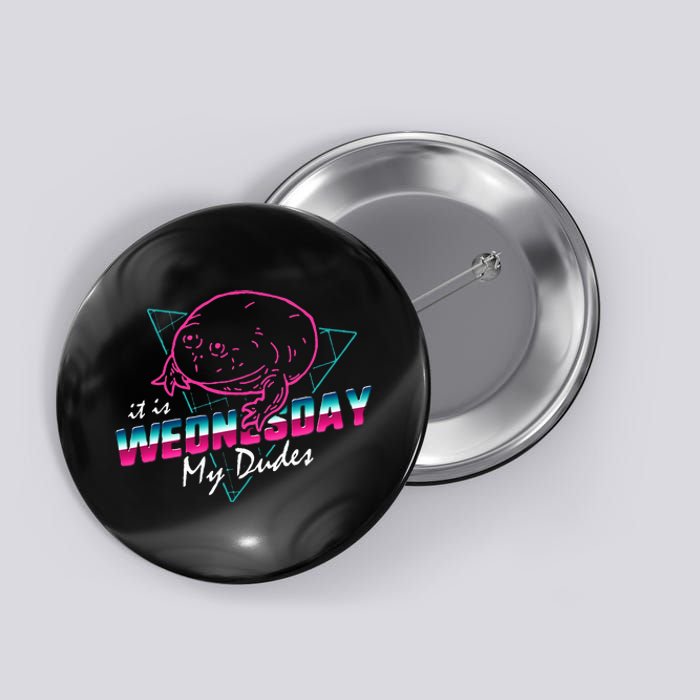 It Is Wednesday My Dudes 80s Neon T Retro Vintage Button