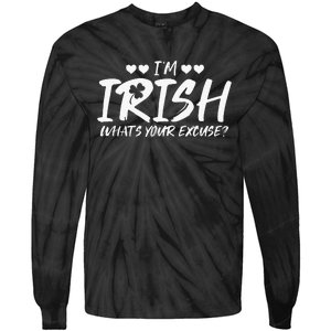 I'm Irish What's Your Excuse Funny Sarcastic St Patricks Day Tie-Dye Long Sleeve Shirt