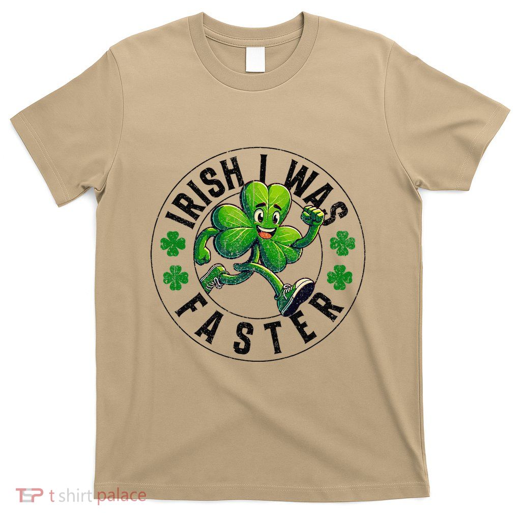 Irish I Was Faster Funny St Patricks Day Shamrock March 17 T-Shirt