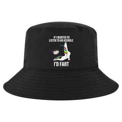If I Wanted To Listen To An Asshole ID Fart Unicorn Quote Cool Comfort Performance Bucket Hat