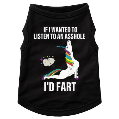 If I Wanted To Listen To An Asshole ID Fart Unicorn Quote Doggie Tank