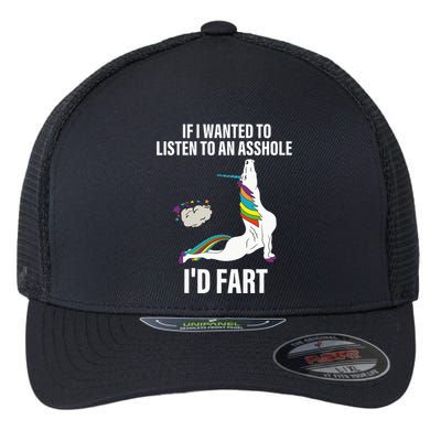 If I Wanted To Listen To An Asshole ID Fart Unicorn Quote Flexfit Unipanel Trucker Cap