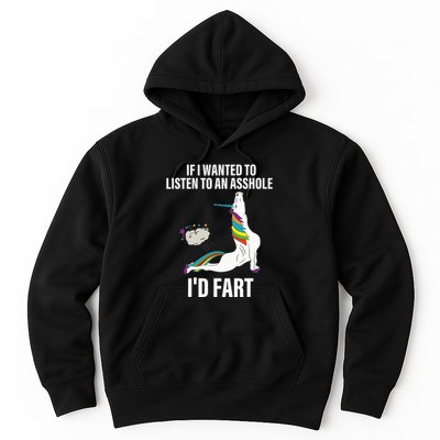 If I Wanted To Listen To An Asshole ID Fart Unicorn Quote Hoodie