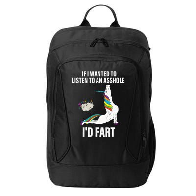 If I Wanted To Listen To An Asshole ID Fart Unicorn Quote City Backpack