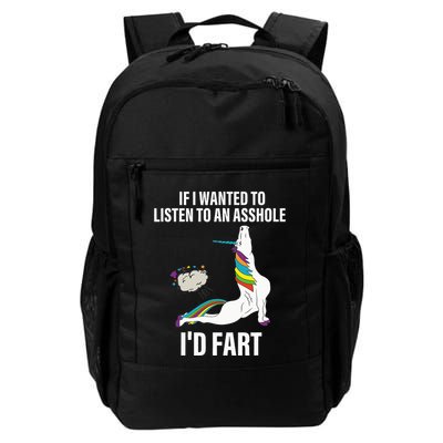 If I Wanted To Listen To An Asshole ID Fart Unicorn Quote Backpack