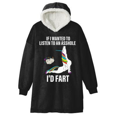 If I Wanted To Listen To An Asshole ID Fart Unicorn Quote Hooded Wearable Blanket