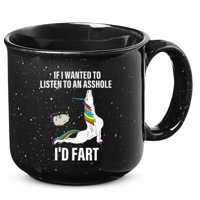 If I Wanted To Listen To An Asshole ID Fart Unicorn Quote 15oz Campfire Ceramic Mug