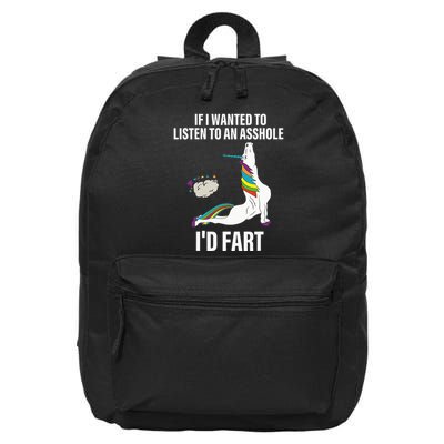 If I Wanted To Listen To An Asshole ID Fart Unicorn Quote 16 in Basic Backpack