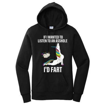 If I Wanted To Listen To An Asshole ID Fart Unicorn Quote Women's Pullover Hoodie