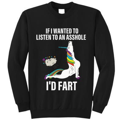 If I Wanted To Listen To An Asshole ID Fart Unicorn Quote Tall Sweatshirt