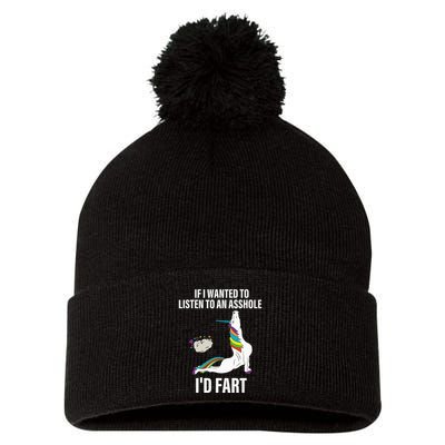 If I Wanted To Listen To An Asshole ID Fart Unicorn Quote Pom Pom 12in Knit Beanie