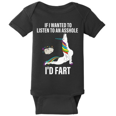 If I Wanted To Listen To An Asshole ID Fart Unicorn Quote Baby Bodysuit