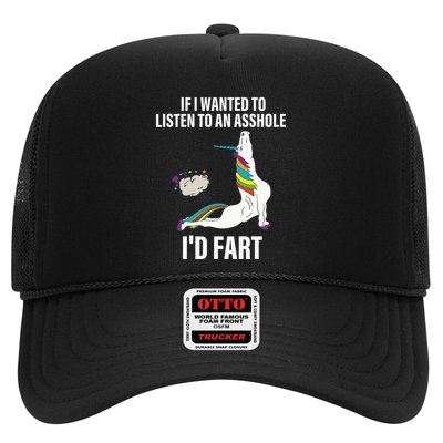 If I Wanted To Listen To An Asshole ID Fart Unicorn Quote Trucker Hat