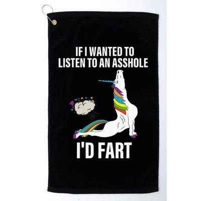 If I Wanted To Listen To An Asshole ID Fart Unicorn Quote Golf Towel