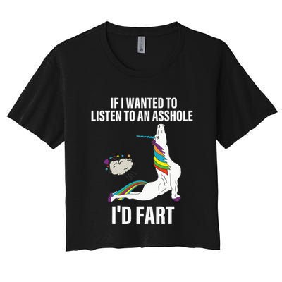 If I Wanted To Listen To An Asshole ID Fart Unicorn Quote Crop Top