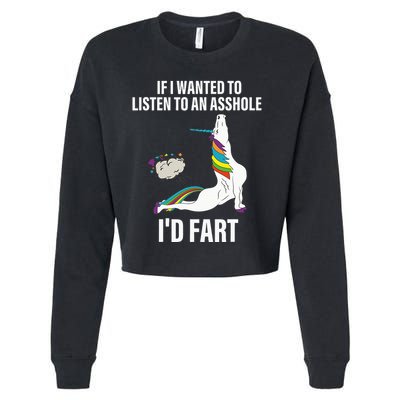 If I Wanted To Listen To An Asshole ID Fart Unicorn Quote Cropped Pullover Crew