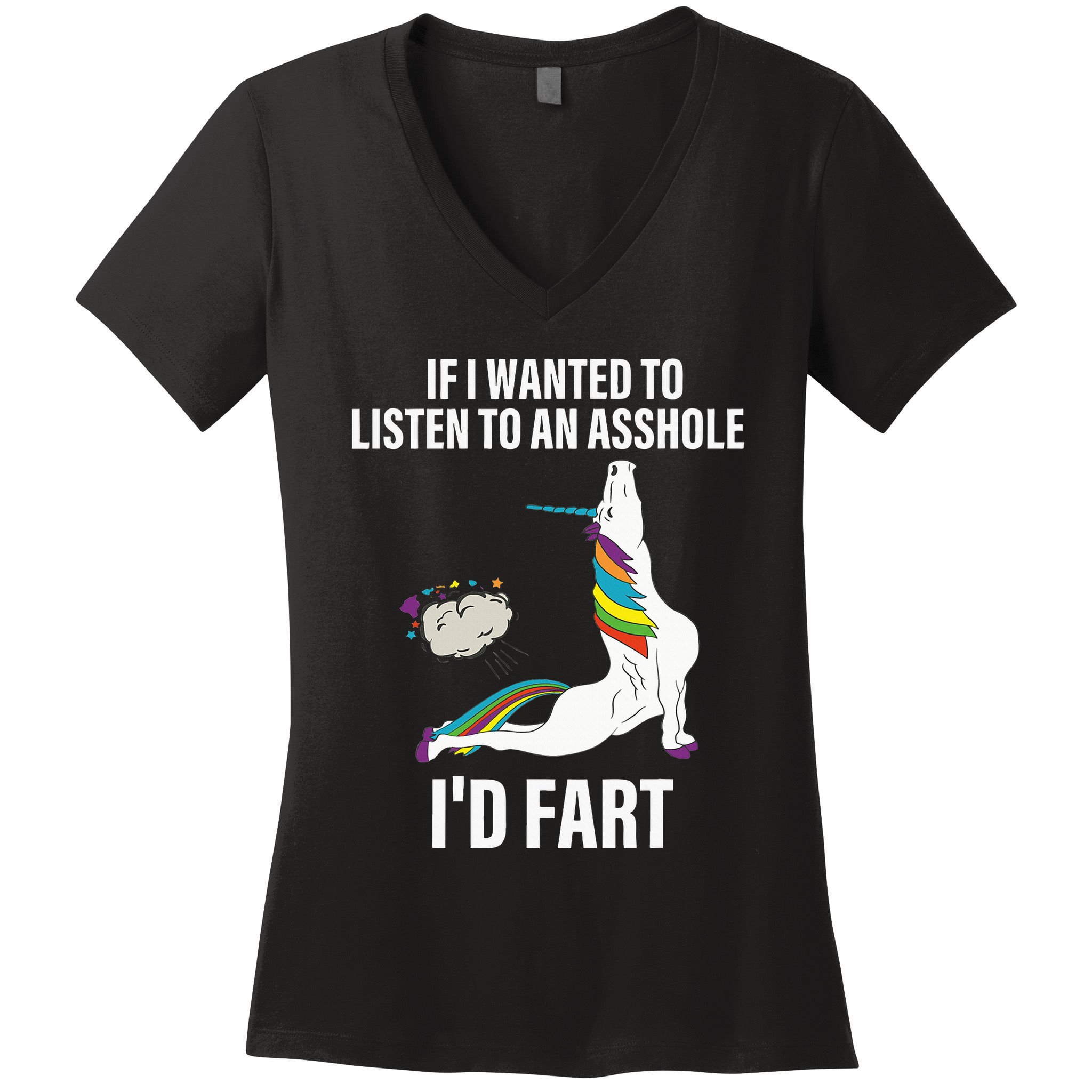 If I Wanted To Listen To An Asshole ID Fart Unicorn Quote Women's V-Neck T-Shirt