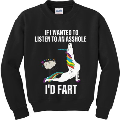 If I Wanted To Listen To An Asshole ID Fart Unicorn Quote Kids Sweatshirt