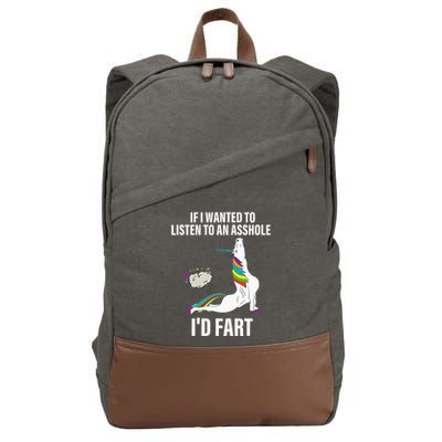 If I Wanted To Listen To An Asshole ID Fart Unicorn Quote Cotton Canvas Backpack
