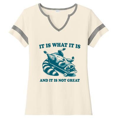 It Is What It Is And It Is Not Great Ladies Halftime Notch Neck Tee