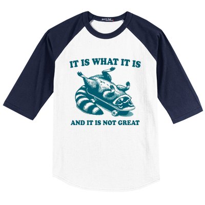 It Is What It Is And It Is Not Great Baseball Sleeve Shirt