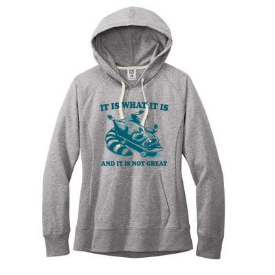 It Is What It Is And It Is Not Great Women's Fleece Hoodie