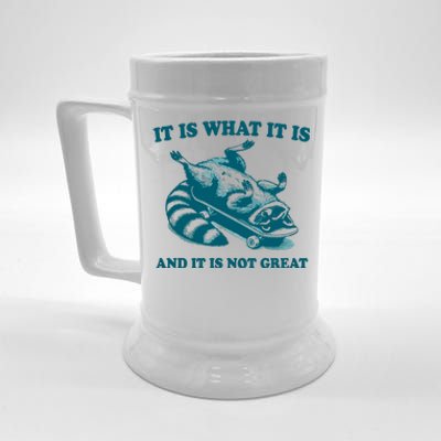 It Is What It Is And It Is Not Great Beer Stein