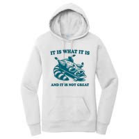 It Is What It Is And It Is Not Great Women's Pullover Hoodie