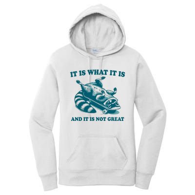 It Is What It Is And It Is Not Great Women's Pullover Hoodie