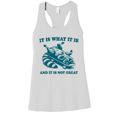 It Is What It Is And It Is Not Great Women's Racerback Tank