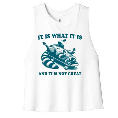 It Is What It Is And It Is Not Great Women's Racerback Cropped Tank