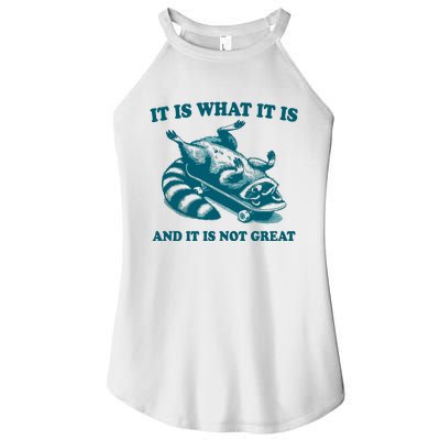 It Is What It Is And It Is Not Great Women's Perfect Tri Rocker Tank